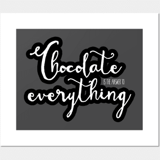 Chocolate is the answer! Posters and Art